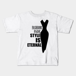 Fashions fade style is eternal Kids T-Shirt